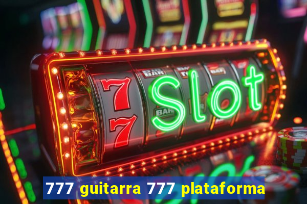 777 guitarra 777 plataforma